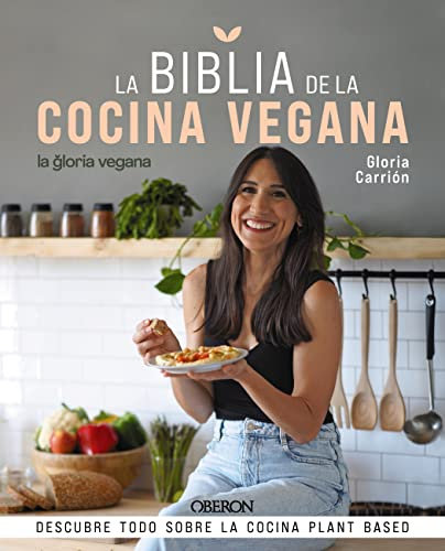 La Biblia de la cocina vegana: Descubre todo sobre la cocina Plant Based (Libros singulares)
