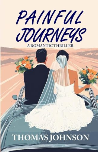 Painful Journeys: A ROMANTIC THRILLER
