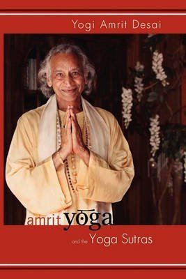 [(Amrit Yoga and the Yoga Sutras)] [By (author) Yogi Amrit Desai ] published on (February, 2010)