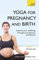 Yoga For Pregnancy And Birth: Teach Yourself (English Edition)