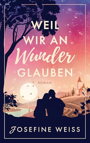 Weil wir an Wunder glauben (Liebesroman)