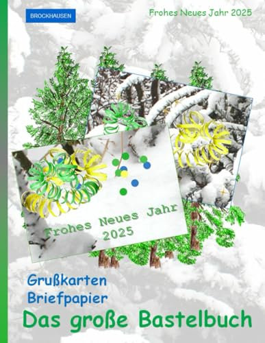 Das große Bastelbuch – Grußkarten und Briefpapier: Frohes Neues Jahr 2025: BROCKHAUSEN