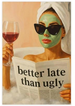 GAPKJGTS Leinwandposter Better Late Than Ugly, trendiges Mädchen-Poster, Wandkunst, Dekordruck, Bild Gemälde für Wohnzimmer, Schlafzimmer, Dekoration, 30 x 45 cm