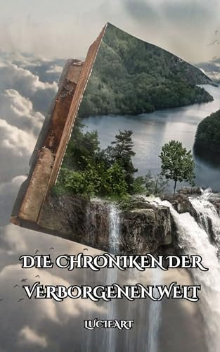 Die Chroniken der verborgenen Welt: Eine fesselnde Fantasy-Saga