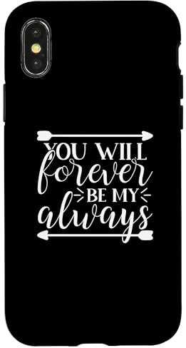 Hülle für iPhone X/XS You Will Forever Be My Always Love Zitat