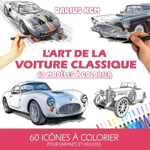 Livre de Coloriage L'Art de la Voiture Classique: 60 Modèles à Colorier