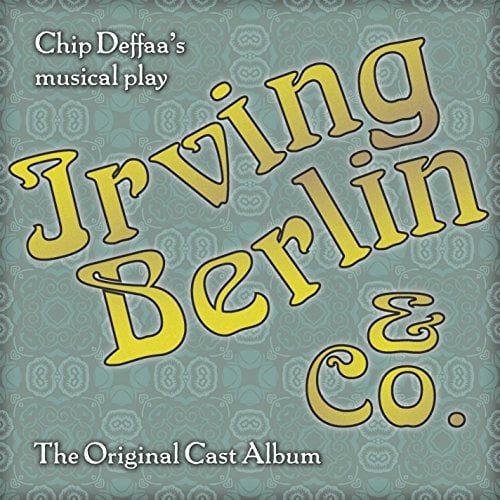 Chip Deffaa's Irving Berlin and Co.: The Original Cast Album