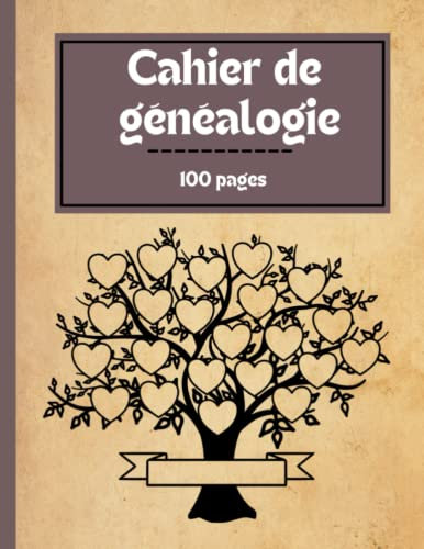 Cahier de généalogie: Livre genealogie a remplir - fiche familiale à compléter - 100 pages
