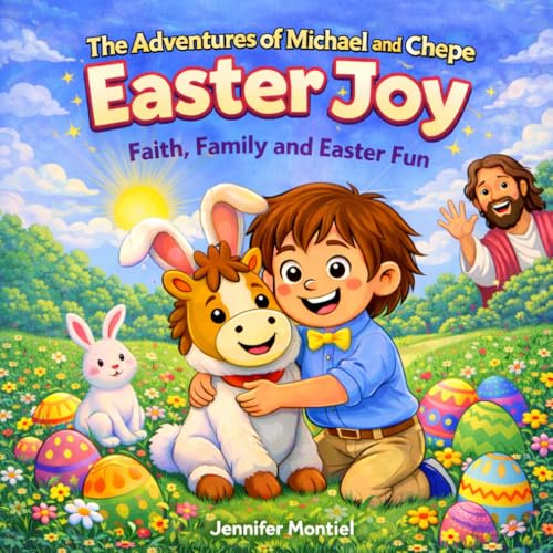 The Adventures of Michael and Chepe Easter Joy: Faith, Family and Easter Fun