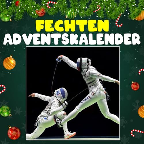 Fechten Adventskalender: 24 täglich faszinierende Fecht-Fakten und spektakuläre Bilder