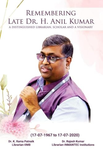 Remembering Late Dr. H. Anil Kumar (A Distinguished Librarian, Scholar and a Visionary)