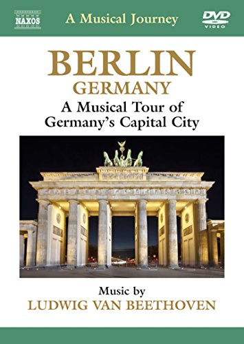 A Musical Journey: Germany: Berlin: A Musical Tour of Germany's Capitol City: Music by Beethoven