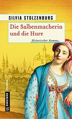Die Salbenmacherin und die Hure: Historischer Roman