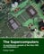 The supercomputers: An architecture analysis of the Xbox 360 and PlayStation 3 (Architecture of Consoles: A practical analysis (book))