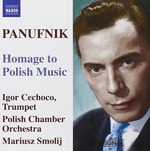 Panufnik: Homage to Polish Music - Old Polish Suite / Concerto in modo antico / Jagiellonian Triptych / Hommage a Chopin