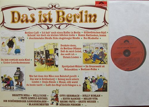 Das ist Berlin/ BRIGITTE MIRA / WILLI ROSE / OTTO KERNBACH / BULLY BUHLAN / FRITZ SCHULZ-REICHEL / EDITH HANCKE / HELEN VITA / DIE SCHÖNEBERGER SÄNGERKNABEN / BRUNO FRITZ / GRETE WEISER / BLASORCHESTER RÜDIGER PIESKER / Bildhülle 1979 Polydor # 2416 154 / 12 Vinyl Langspiel Schallplatte / Berliner Luft / Komm, hilf mir mal die Rolle dreh`n / Die Gigerl-Königin / Ist denn kein Stuhl da / Ich hab`noch einen Koffer in Berlin / Glühwürmchen-Idyll usw.