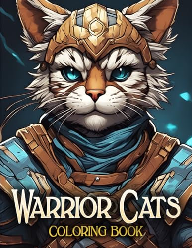 Warrior Cats Coloring Book: Warrior Cats Coloring Book: Dive into the World of Warrior Cats with Stunning Coloring Pages, Join the Adventure with ... Battles of Warrior Cats to Life with Colors