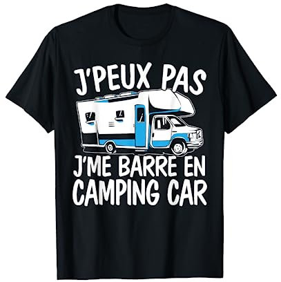 Je Peux Pas J'me Barre En Camping Car Vêtement Retraite T-Shirt