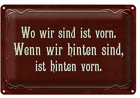 Dekoratives Blechschild mit Spruch | 'Wo wir sind ist vorn, Wenn wir hinten sind, ist hinten vorn.' | Perfekt für Büro & Zuhause | 20 cm x 30 cm
