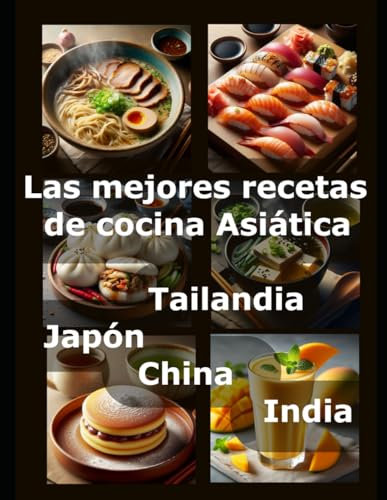 Las mejores recetas de cocina Asiática: Tailandia Japón China India
