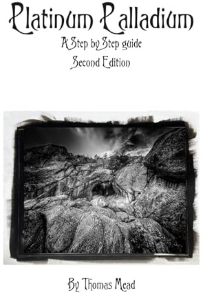 A guide to modern Platinum Palladium (Alternative Photography Process Series.)