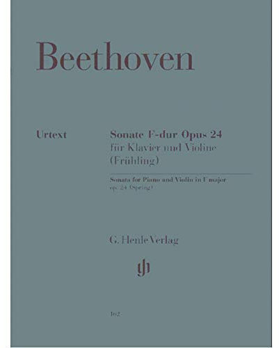 Violinsonate F-dur op. 24 (Frühling). Violine, Klavier: Besetzung: Violine und Klavier (G. Henle Urtext-Ausgabe)
