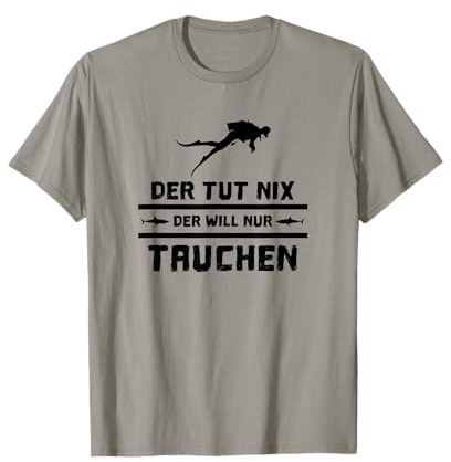 Der Tut Nix Der Will Nur Tauchen Taucher Tauchsport T-Shirt