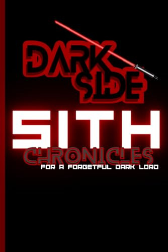 Dark Side Sith Chronicles for a Forgetful Dark Lord: Funny Gift Notebook Journal For Seniors, Women, Men, Friends and Family | Journal for Forgetful People (120 Lined Pages, 6 x 9 inches)