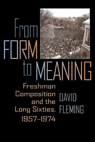 [(From Form to Meaning: Freshman Composition and the Long Sixties, 1957-1974)] [Author: David Fleming] published on (May, 2011)