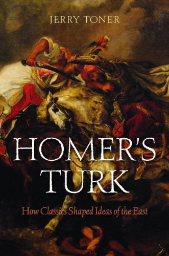 Homer's Turk: How Classics Shaped Ideas of the East (English Edition)