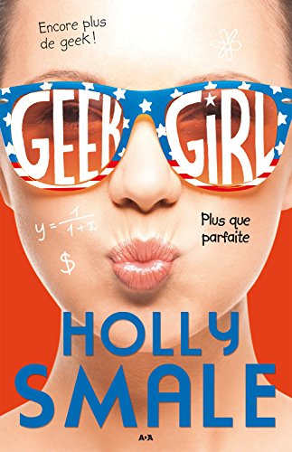 Plus que parfaite (Geek girl t. 3) (French Edition)