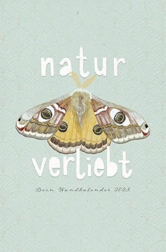 natur-verliebt: Dein Wandkalender 2023