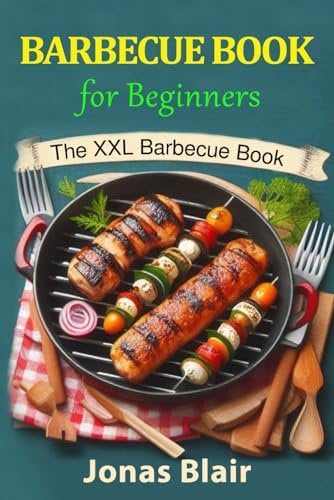 Barbecue Book for Beginners: The XXL BBQ book
