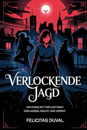 Verlockende Jagd: Ein dunkler Thriller über Verlangen, Macht und Verrat
