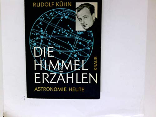 Die Himmel erzählen. Astronomie heute mit 230 Abbildungen, davon 70 in Farben.