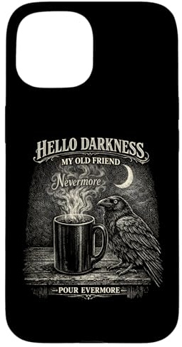 Hello Darkness Gothic Raven Crow Pour Evermore Coffee Lover Case for iPhone 15