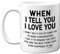 Stuff4 Anniversary Mug Present - When I Tell You I Love You - Gifts for Valentines Him and Her Girlfriend Boyfriend, 11oz Ceramic Dishwasher Safe Premium Mugs, Love Gifts