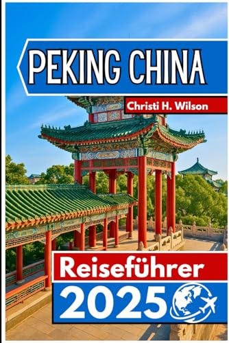 PEKING CHINA Reiseführer 2025