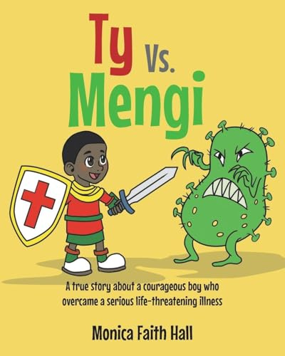Ty Vs. Mengi: A true story about a courageous boy who overcame a serious life-threatening illness