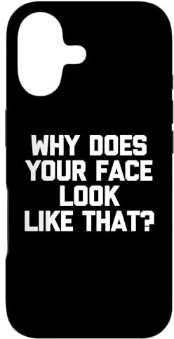 Why Does Your Face Look Like That? - Funny Saying Sarcastic Case for iPhone 17
