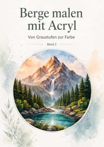 Berge malen mit Acryl: Von Graustufen zur Farbe
