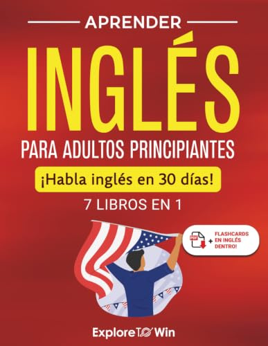 Aprender inglés para adultos principiantes: 7 libros en 1: ¡Habla inglés en 30 días! (Spanish Edition)
