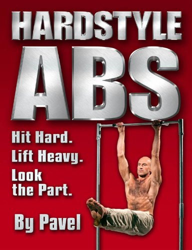 Hard Style Abs: Hit Hard. Lift Heavy. Look the Part (English Edition)