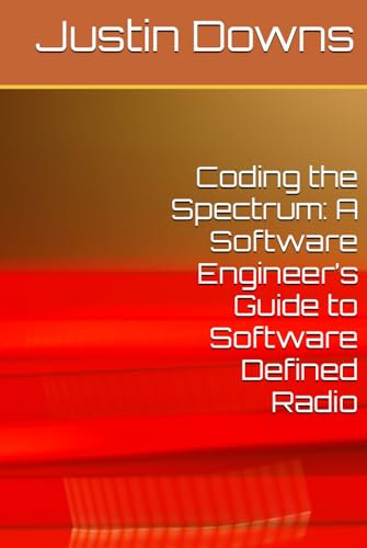 Coding the Spectrum: A Software Engineer’s Guide to Software Defined Radio