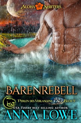 Bärenrebell (Aloha Shifters: Perlen des Verlangens, Band 2)