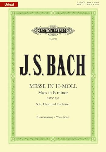 Bach: Mass in B Minor (Vocal Score) (EP8736): For Ssatb Soli, Choir and Orchestra (Edition Peters)