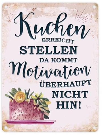 Metallschild mit Spruch: Kuchen erreicht Stellen da kommt Motivation überhaupt nicht hin!