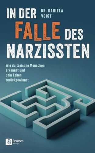 In der Falle des Narzissten: Wie du toxische Menschen erkennst und dein Leben zurückgewinnst