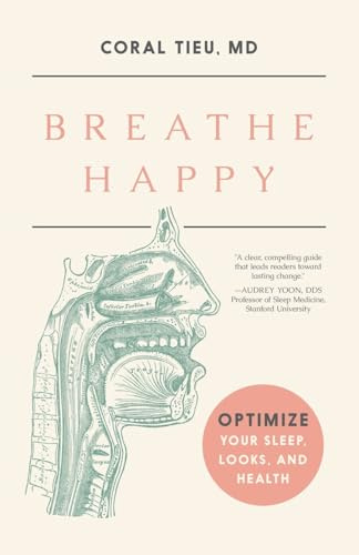 Breathe Happy: Optimize Your Sleep, Looks, and Health