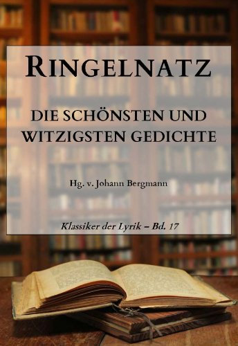Ringelnatz: Die schönsten und witzigsten Gedichte (Klassiker der Lyrik 17)